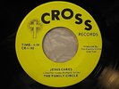 THE FAMILY CIRCLE 45 Jesus Cares CROSS very rare gospel soul VG+