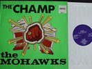 The Mohawks - The Champ Pama original in EX+ Unbelievable condition. Great LP