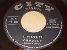 hear I BISONTI crudele 45 ITALIAN MONSTER PSYCH FREAKBEAT FUZZ GARAGE CITY 7''