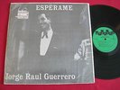 RARE LATIN CUBAN - JORGE RAUL GUERRERO - ESPERAME - KUBANEY MT-198 VG++