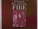 FIRE: Underground And Overhead, The Alternate Fire LP (UK, #826 of 1000, some s