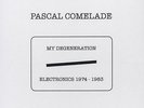 Pascal Comelade - My Degeneration, Electronics 1974-1983 Vinyl EU 5LP