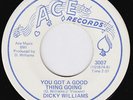 DICKY WILLIAMS You Got A Good Thing Going WIDELY UNKNOWN northern soul 45 LISTEN