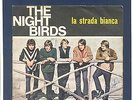 NIGHTBIRDS - THE NIGHTBIRDS / LA STRADA BIANCA - ITALO SWISS GARAGE FREAKBEAT