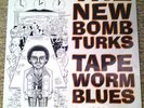 NEW BOMB TURKS Tapeworm blues LP 10