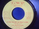 NORTHERN SOUL - THE HESITATIONS - IS THIS THE WAY TO TREAT A GIRL - ON GWP LABEL