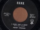 HANK soul 45  HENRY STROGIN - I Cried Like A Baby + Misery  NICE NM
