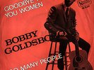 BOBBY GOLDSBORO: Goodbye To All You Women / Too Many People (´67 / scarce 7