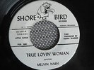 RARE ROCKABILLY 45 rpm MELVIN NASH on SHORE BIRD lbl TRUE LOVIN WOMAN 196? Hear