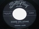 GEORGE ALLEN  Come On Home  RARE NORTHERN SOUL ON SOTOPLAY *HEAR*