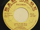 EVANGELIST BILLY SANDERS-LORD BLESS ME & MY FELLOW MAN /WHY AM I TREATED SO BAD-