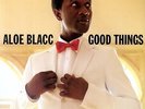 ALOE BLACC - GOOD THINGS NEW VINYL