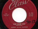 HEAR- Rare Popcorn / Soul 45- Johnny Guitar Watson - One More Kiss - Class # 246