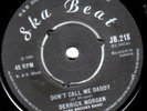 DERRICK MORGAN - DON'T CALL ME DADDY / GIRLS TOWN SKA - SKA BEAT