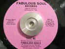 Indiana Soul 45 Fabulous Souls - Take Me FABULOUS SOULS RECS EX ORIG