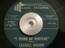 Rare Soul/R&B 45 Leadell Brown 7 Years Of Torture on MASON NM ORIG Bay Area