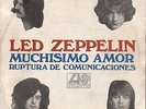 LED ZEPPELIN MUCHISIMO AMOR PS 45 WHOLE LOTTA LOVE/RUPTURA DE COMUNICACIONES