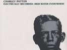 Patton, Charlie - Electrically Recorded: High Water Everywhere - Blues Vinyl ...