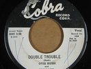 OTIS RUSH   DOUBLE TROUBLE / KEEP ON LOVING ME BABY   HEAR  ORIG COBRA PROMO 45