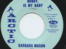 Hear - Rare Northern Soul 45 - Barbara Mason - Bobby, Is My Baby - Arctic - M-