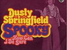 DUSTY SPRINGFIELD - Spooky/How can I be sure Rare '70GERMAN 7