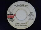 Harvey Scales & Seven Sounds 45 TOO GOOD TO BE TRUE   Magic Touch VG- soul