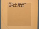 PAUL BLEY BALLADS ECM 1010ST VINYL LP 1971 GERMANY FREE JAZZ PLAYS GREAT NM