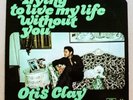 OTIS CLAY Trying To Live My Life Without You FROM72-CUT IN MEMPHIS SOUTHERN SOUL