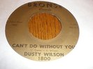 Dusty Wilson 45 Can't Do Without You BRONSE