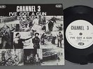 CHANNEL 3/I`VE GOT A GUN UK OI11