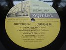 FLEETWOOD MAC THEN PLAY ON REPRISE RARE UK ORIGINAL TRI-COLOUR FIRST PETER GREEN