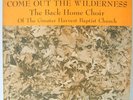 THE BACK HOME CHOIR GREATER HARVEST BAPTIST CHURCH LP Come Out The Wilderness