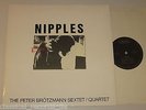 PETER BROTZMANN SEXTET/QUARTET: NIPPLES GERMAN JAZZ CALIG MINT ARCHIVE COPY