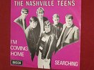 THE NASHVILLE TEENS I'm coming home / Searching INSANELY RARE BELGIAN PS 7