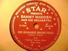 STAR 78 RECORD/ SAMMY MADDEN/ OUR MILWAUKEE BRAVES POLKA/THE IRENE POLKA/NR MINT