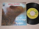PINK FLOYD - ONE OF THESE DAYS / FEARLESS - RARO 45 GIRI 7