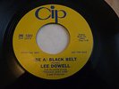 PROMO LEE DOWELL BE A BLACK BELT/DON'T MAKE ME MAD 45 CIP RECORDS
