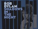 BOB DYLAN-SHADOWS IN THE NIGHT-VINYL LP (2) SMI COL NEW