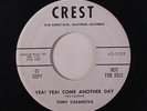 TONY CASANOVA: Yea Yea Come Another Day / The Grave 45 (dj) rare Rockabilly