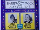 Little Junior Parker /  Bobby Blue Bland Barefoot Rock and You Got Me LP VG++/EX