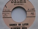 CLARENCE REED & THE DELMIROS - Sooner or Later - SP - Selma D.J. Copy 4002