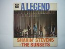 A LEGEND - SHAKIN' STEVENS AND THE SUNSETS