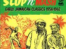 slop 'n' mash LP : VARIOUS-slop 'n' mash 2, early jamaican classics    (hear)