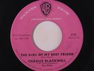 CHARLIE BLACKWELL: Girl Of My Best Friend / Choppin' Mountains 45 (wol) rare Ol