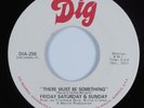 Crossover Soul/Funk 45 FRIDAY SATURDAY & SUNDAY Must Be Something VG++ HEAR