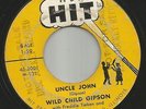 ROCKABILLY R&B- WILD CHILD GIPSON -- UNCLE JOHN  --HEAR BOTH -1958- IT'S A HIT