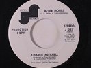 CHARLIE MITCHELL: After Hours / Love Don't Come Easy 45 (dj) rare Soul
