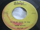 Rare Country 45: Eddie Noack   I'll Be So Good To You   Starday 45-169