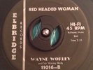 RARE rockabilly Bopper 45 WAYNE WORLEY Red Headed Woman ELBRIDGE VG+ Nice