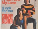 SONNY & CHER    WHAT NOW MY LOVE    I LOOK FOR YOU